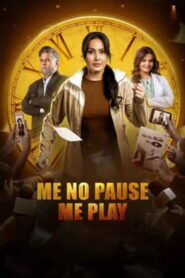Me No Pause Me Play (2025) Hindi HD